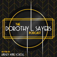 The Dorothy L. Sayers Podcast podcast