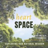 The Heart Space podcast - simple, practical wisdom for modern times artwork