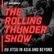 The Rolling Thunder Show - Jiu Jitsu in Asia & Beyond