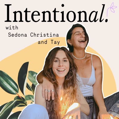 Intentional with Sedona Christina and Tay Intentional with Sedona Christina and Tay