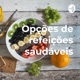 Opções de refeições saudáveis - café da manhã 