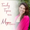 Touchy Topics with Megan Lambert artwork