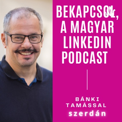 Bekapcsol, a magyar Linkedin Podcast Bekapcsol, a magyar Linkedin Podcast