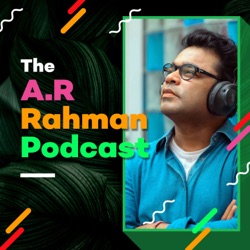 The A.R. Rahman Podcast