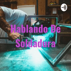 Hablando De Soldadura