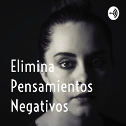 Elimina Pensamientos Negativos