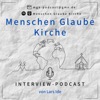 Menschen • Glaube • Kirche | Interview-Podcast