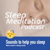 Sleep Meditation Podcast 😴Relaxing Sounds To Helps You Sleep, ASMR Sleep Triggers & Sleep Sounds