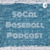 SoCal Baseball Podcast artwork