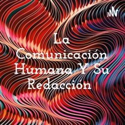 La Comunicación Humana Y Su Redacción 