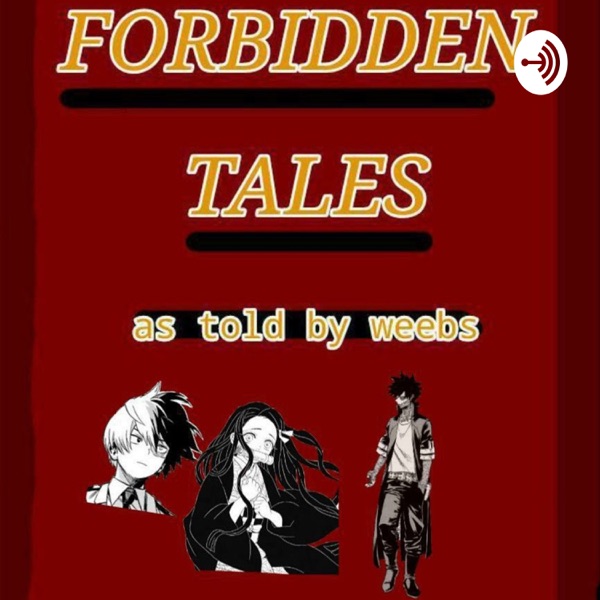 Forbidden Tales; As Told By Weebs Artwork