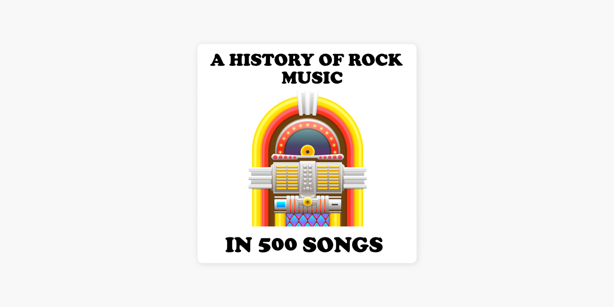 a-history-of-rock-music-in-500-songs-on-apple-podcasts