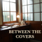 Between The Covers : Conversations with Writers