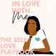 Girl Let’s Talk! 
The Self Love Playbook