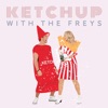 Ketchup With The Freys artwork