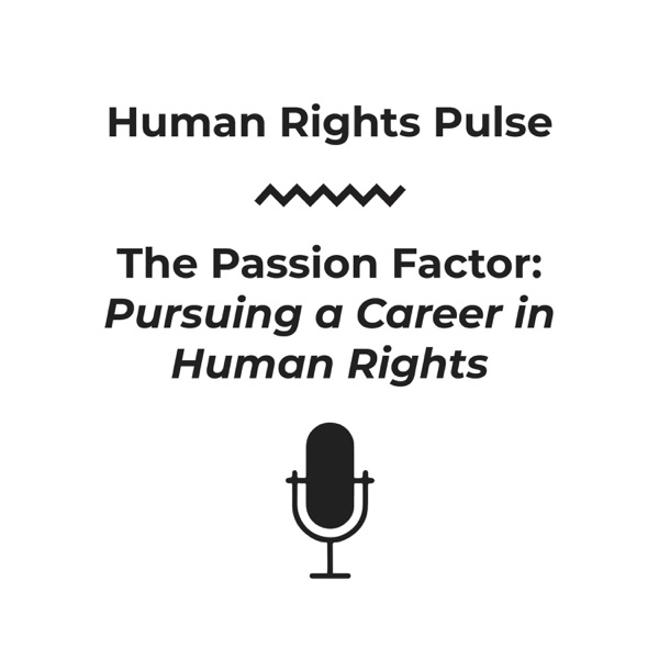 Human Rights Pulse - The Passion Factor (Pursuing a Career in Human Rights) Artwork