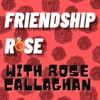 Friendship Rose with Rose Callaghan artwork