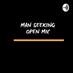 Man Seeking Open Mics