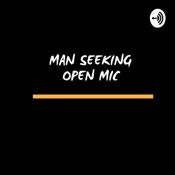Man Seeking Open Mics