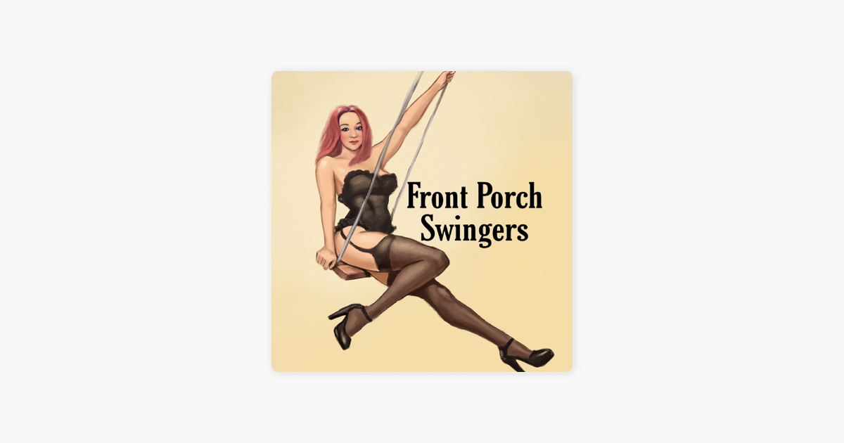 Podcast swingers front porch