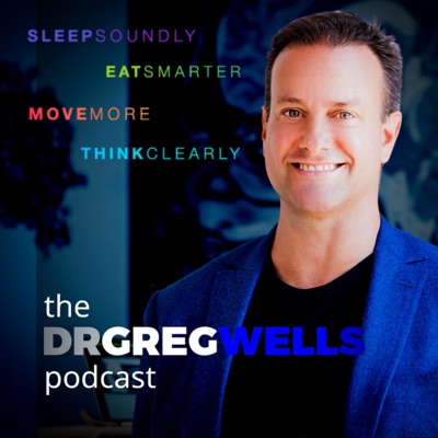 The Dr. Greg Wells Podcast The Dr. Greg Wells Podcast