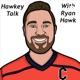 Hawkey Talk with Ryan Hawk