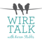 Wire Talk with Karen Stubbs