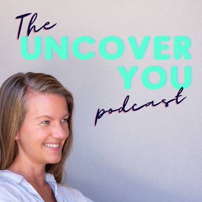 The Uncover YOU podcast The Uncover YOU podcast