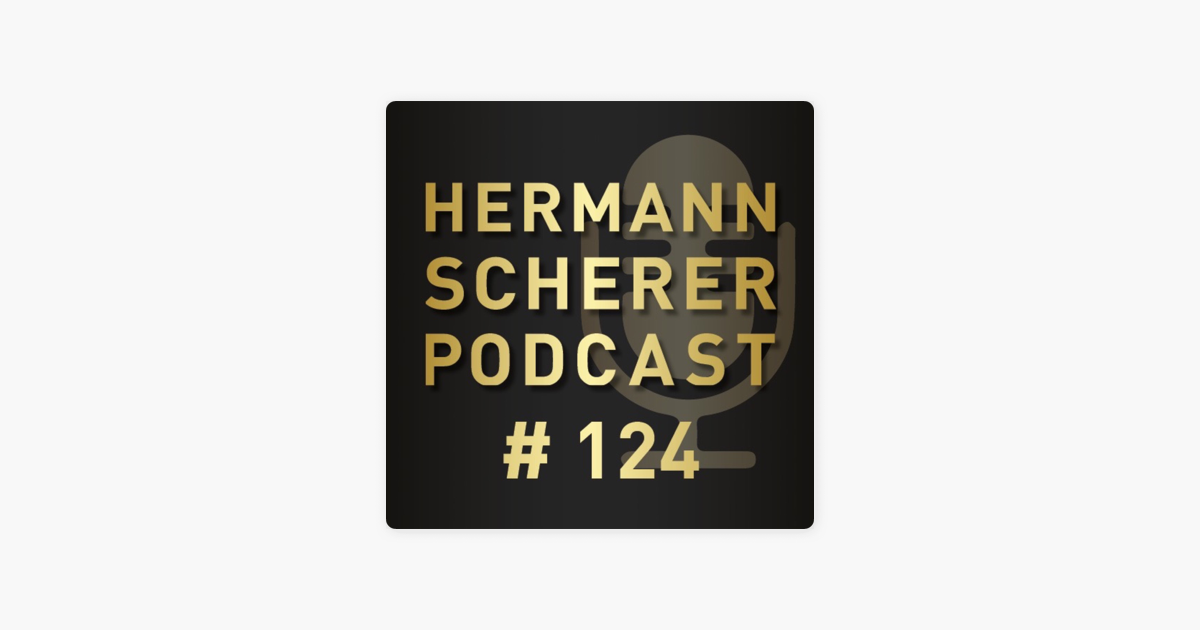 Hermann Scherer Podcast 124 Der Mann Der Die Redner Vermittelt Michael Kurzeder On Apple Podcasts