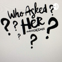 WhoAskedHer