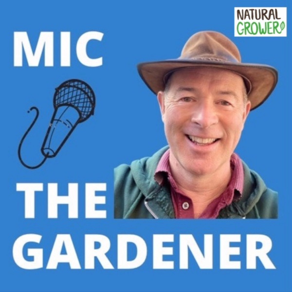 Mic The Gardener - Gardening Podcast Artwork