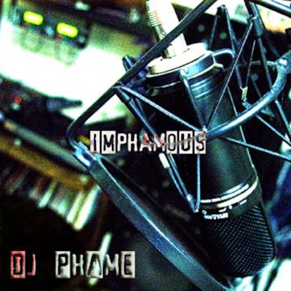 Dj Phame aka InPhamousOne Podcast