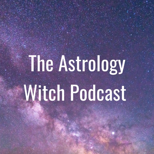 The Astrology Witch Podcast