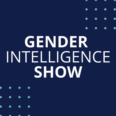 Gender Intelligence Show Gender Intelligence Show