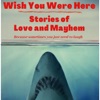 Wish You Were Here: Stories of Love and Mayhem artwork