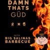Damn That's GüD With Big Salinas Barbecue artwork