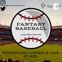 Podcast..LO MEJOR DEL FANTASY BASEBALL CON CARLITOS FEO ...LUNES 27/07/2020