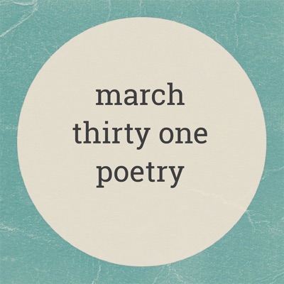 the march thirty one poetry show the march thirty one poetry show