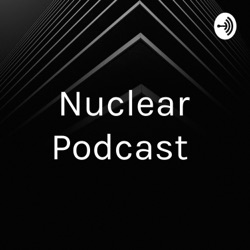 Nuclear Podcast- Colin Kind, Sean Couch, Nicholas Dileo, Daniel Cunnane