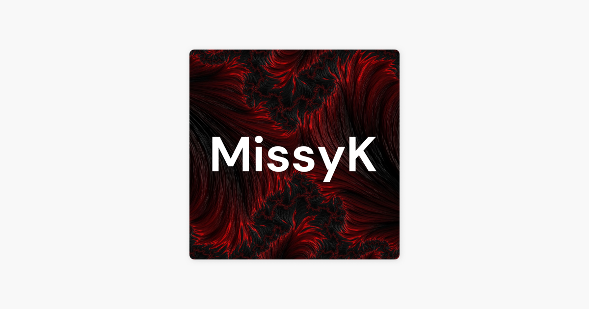 ‎MissyK sur Apple Podcasts