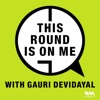 This Round Is On Me with Gauri Devidayal artwork