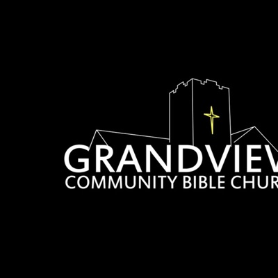 Grandview Community Bible Church's Podcast Grandview Community Bible Church's Podcast