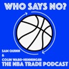 Who Says No? The NBA Trade Podcast artwork