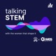 Talking STEM with the women that shape it 