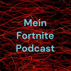 Mein Fortnite Podcast