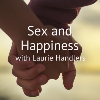 Sex and Happiness - Laurie Handlers Sex and Happiness - Laurie Handlers