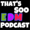 That’s Soo EDM Podcast artwork