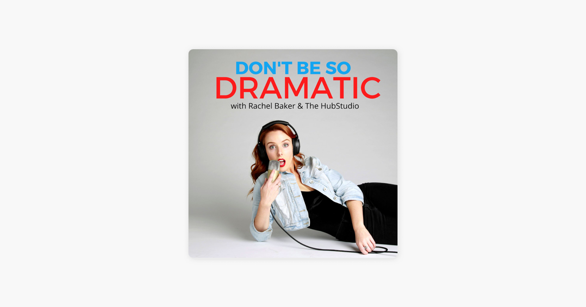 ‎Don't Be So Dramatic on Apple Podcasts