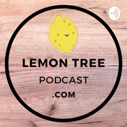 Lemon Tree Podcast 