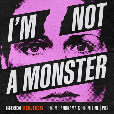 I'm Not A Monster - from BBC Panorama & FRONTLINE PBS I'm Not A Monster - from BBC Panorama & FRONTLINE PBS